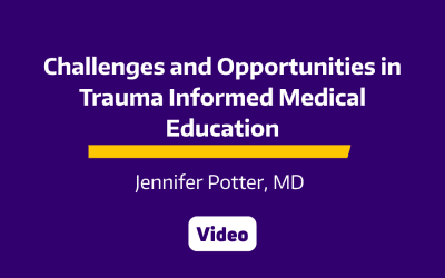 Grand Rounds: Challenges and Opportunities in Trauma Informed Medical Education