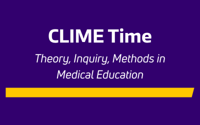 CLIME TIME: Theory, Inquiry, and Methods in Medical Education
