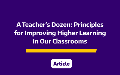 A Teacher’s Dozen | Fourteen General Research Based Principles for Improving Higher Learning